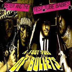 Peter And The Test Tube Babies : A Foot Full of Bullets